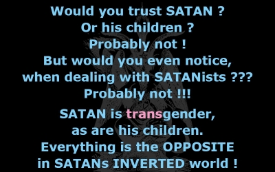 Would you trust Satan? Or his children?